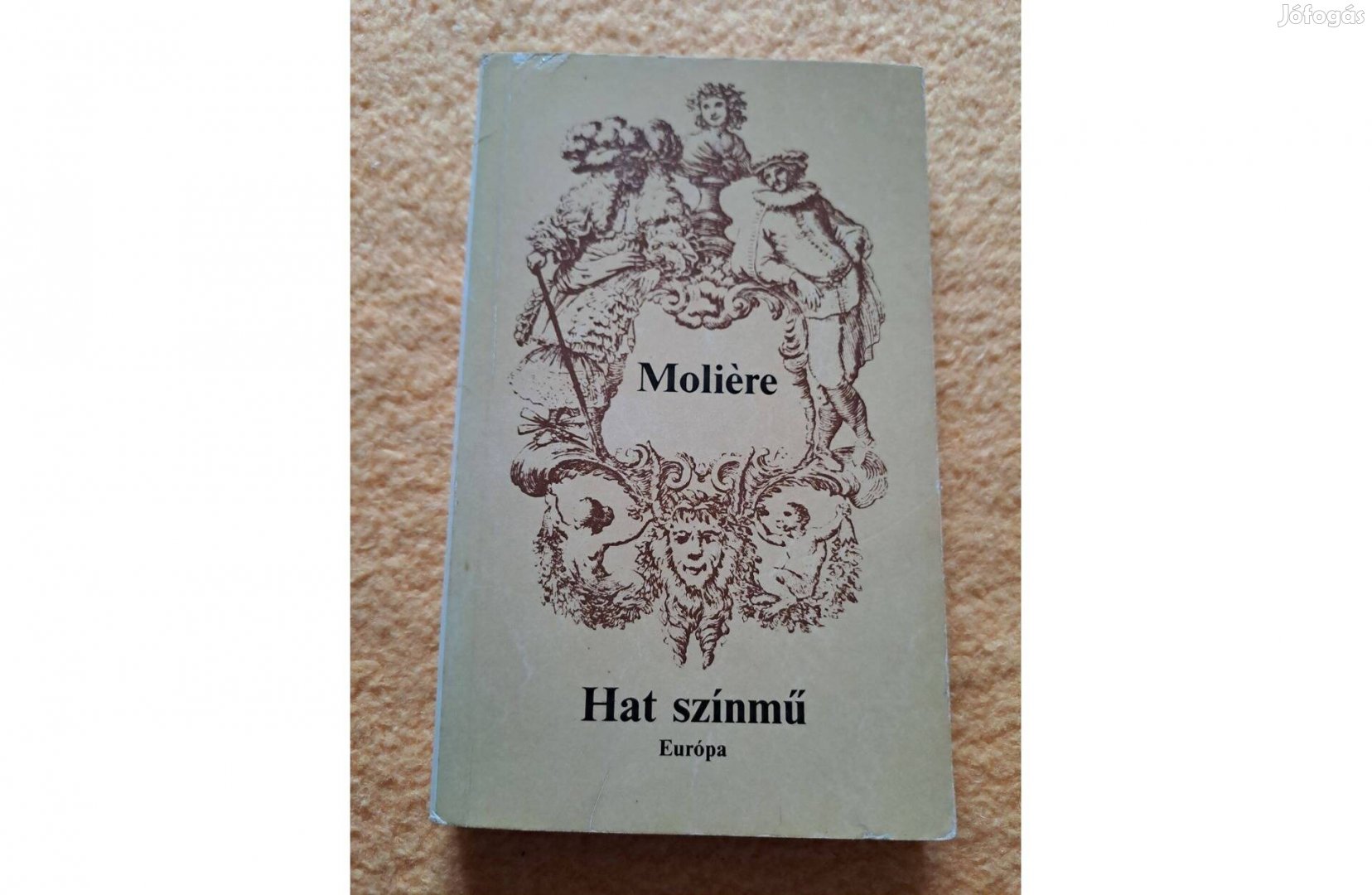 Moliére - Hat színmű - A fösvény, Tartuffe, Kényeskedők, Tudós nők