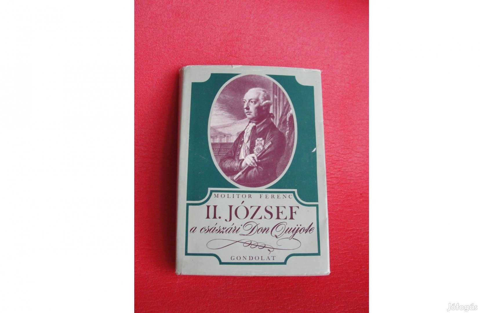 Molitor Ferenc: II. József, a császári Don Quijote, könyv