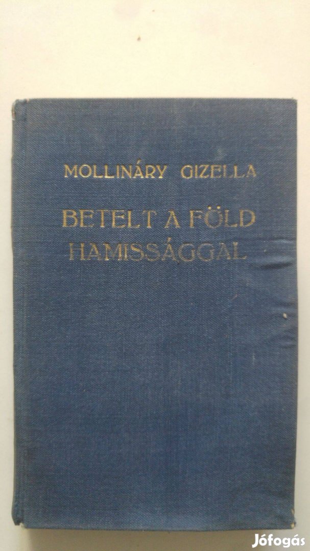 Mollináry Gizella Betelt a Föld hamissággal I. (töredék)