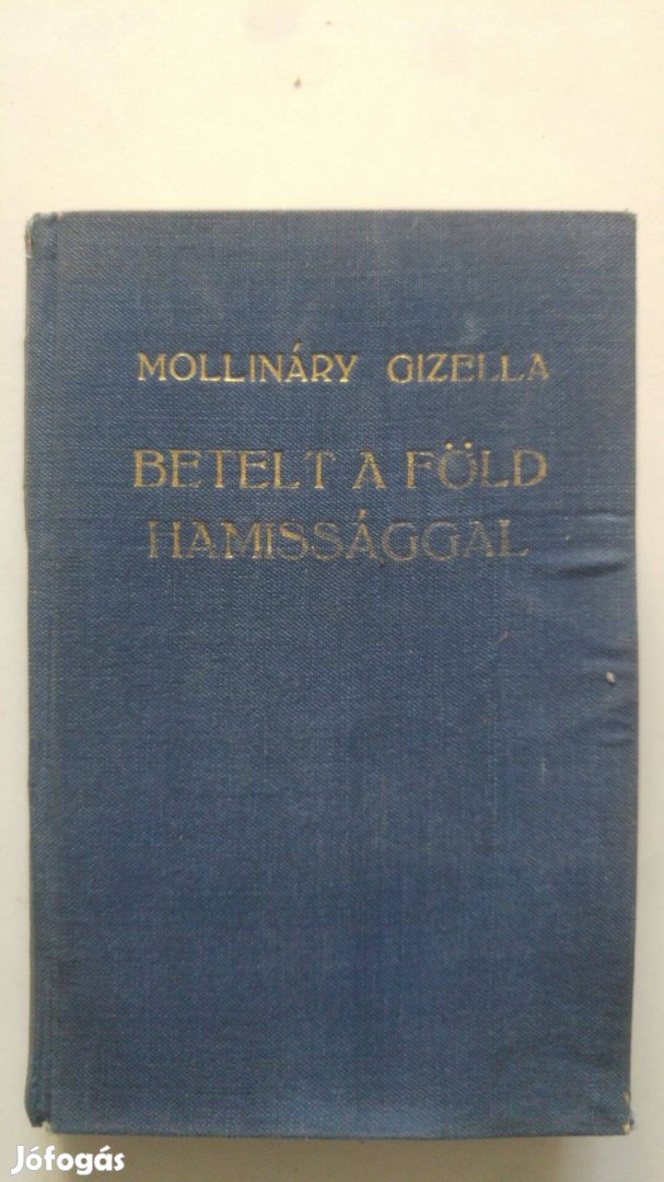 Mollináry Gizella Betelt a Föld hamissággal I. (töredék)