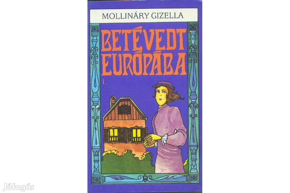 Mollináry Gizella: Betévedt Európába I-II
