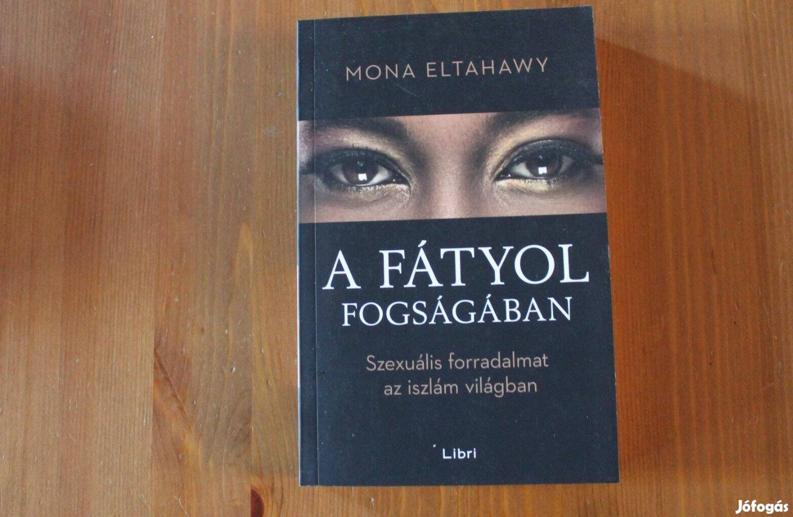 Mona Eltahawy - A fátyol fogságában
