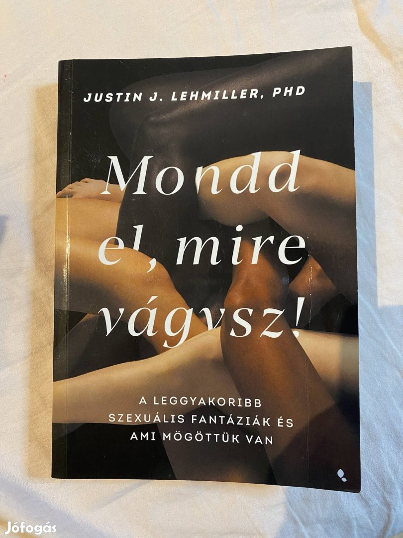 Mond el mire vágysz Justin J. lehmiller