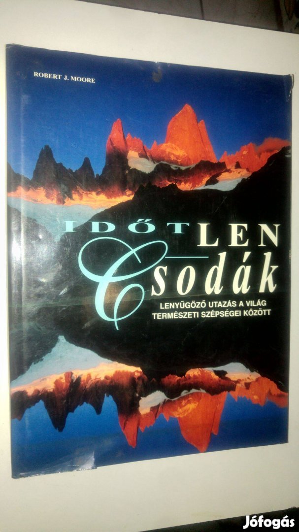 Moore Időtlen csodák (Lenyűgöző utazás a világ természeti szépségei