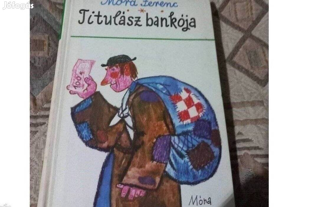 Móra Ferenc Titulász Bankója c könyv Eladó