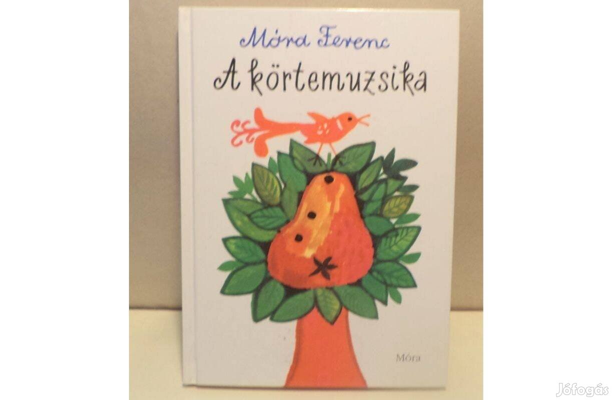 Móra Ferenc: A körtemuzsika