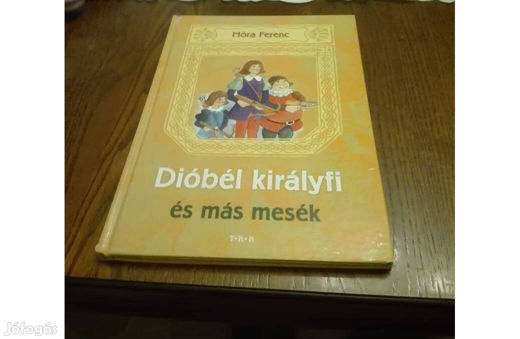 Móra Ferenc - Dióbél királyfi és más mesék, újszerű