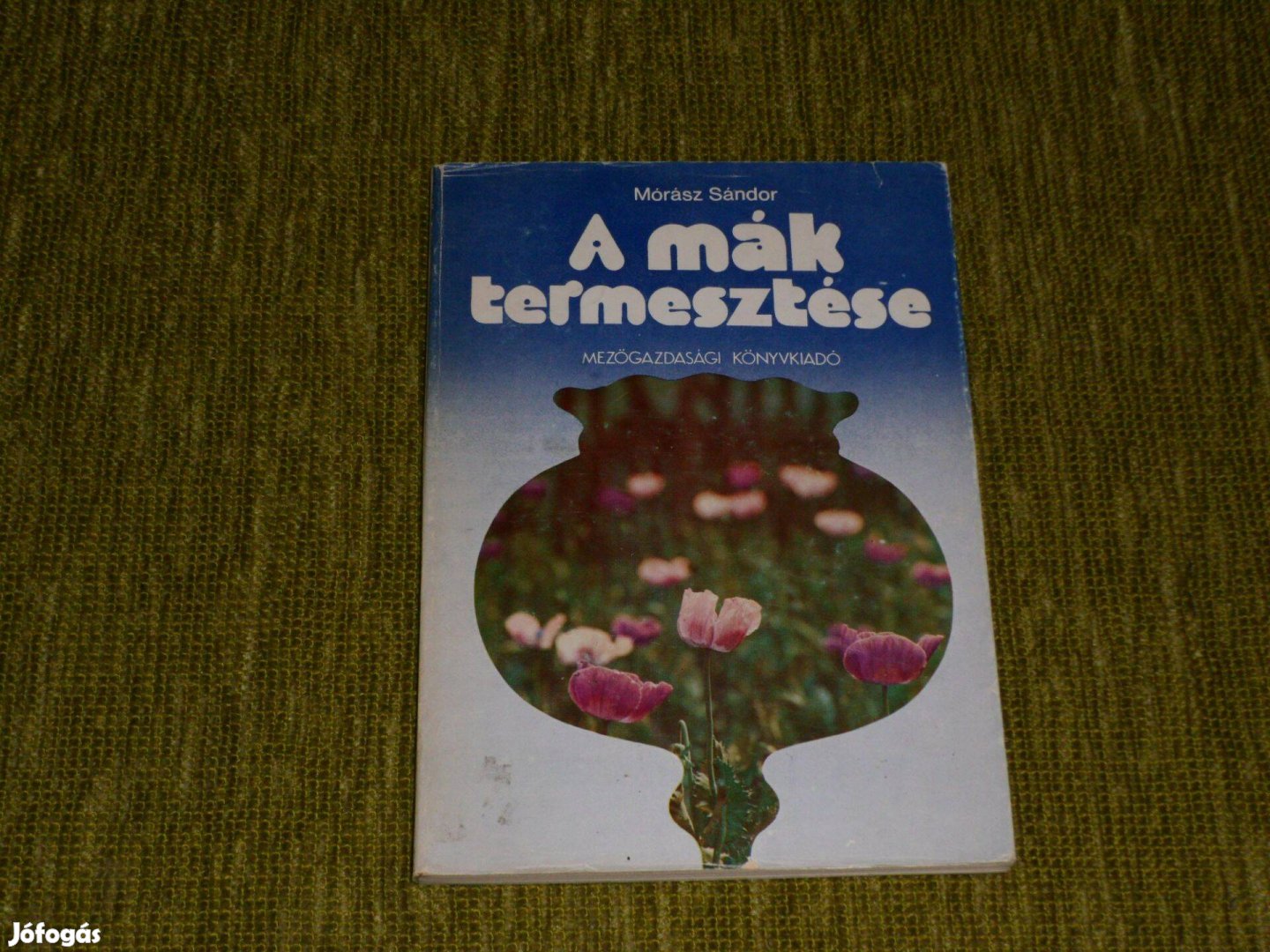 Mórász Sándor A mák termesztése