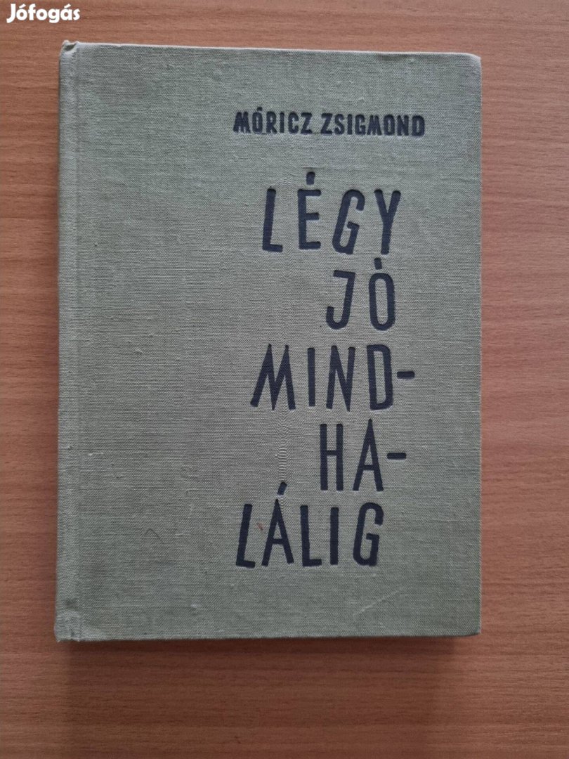 Móricz Zsigmond Légy jó mindhalálig