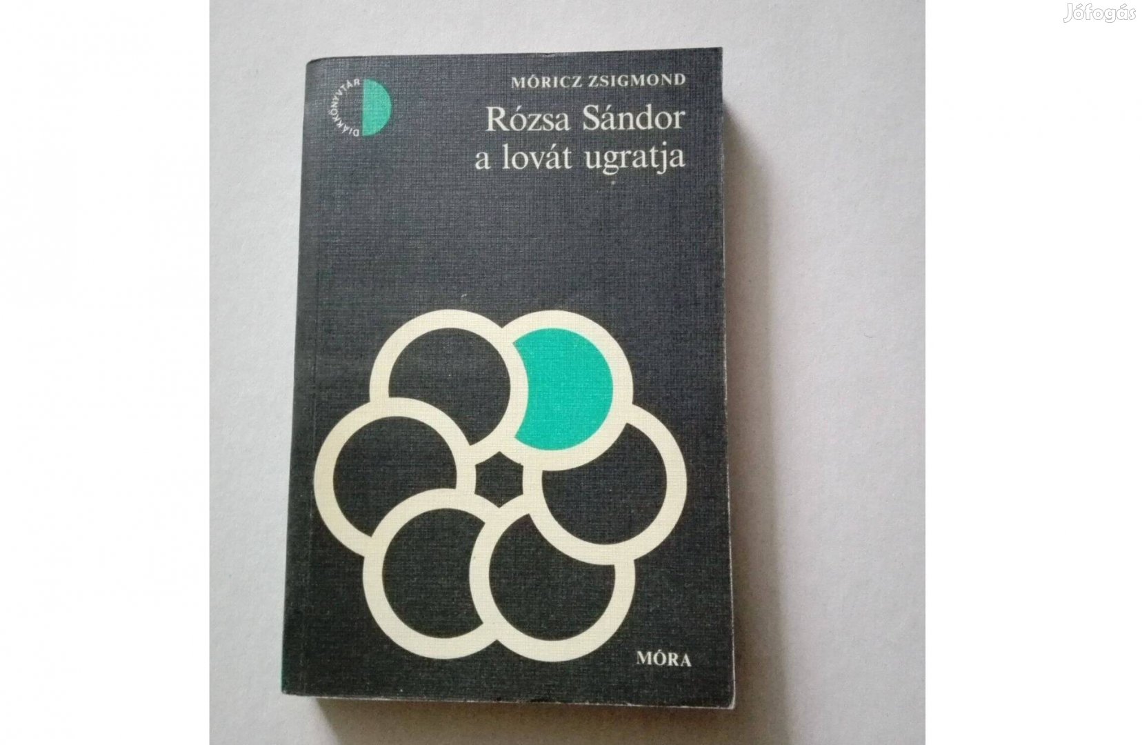 Móricz Zsigmond Rózsa Sándor a lovát ugratja c.könyv eladó!