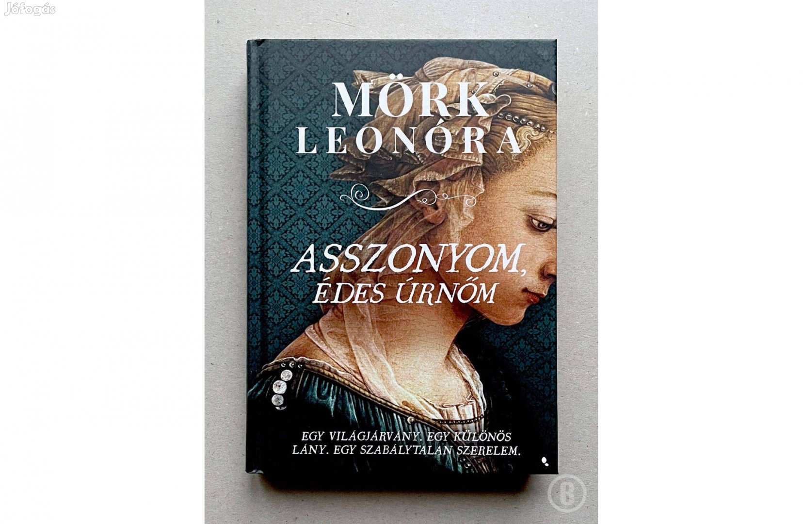 Mörk Leonóra: Asszonyom, édes úrnőm (Csak személyesen!)