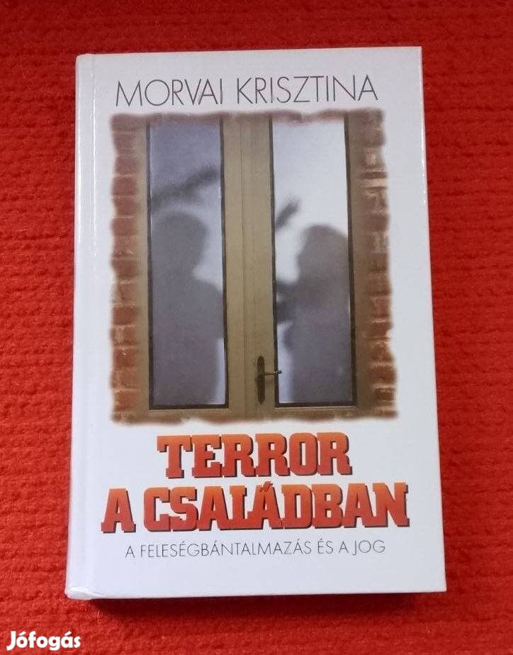 Morvai Krisztina Terror a családban / könyv A feleségbántalmazás és a