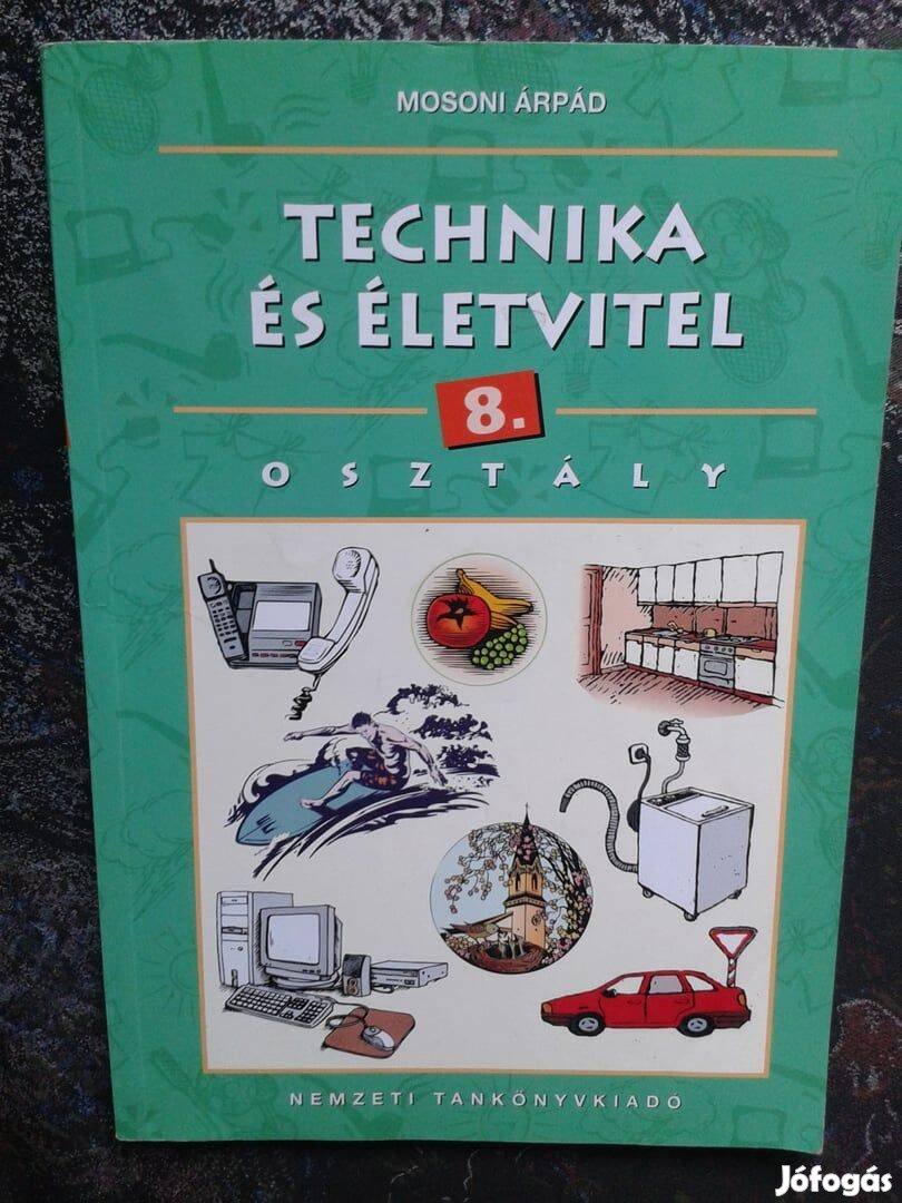 Mosoni Árpád: Technika és életvitel 8. osztály (Nemzeti Tankönyvkiadó)