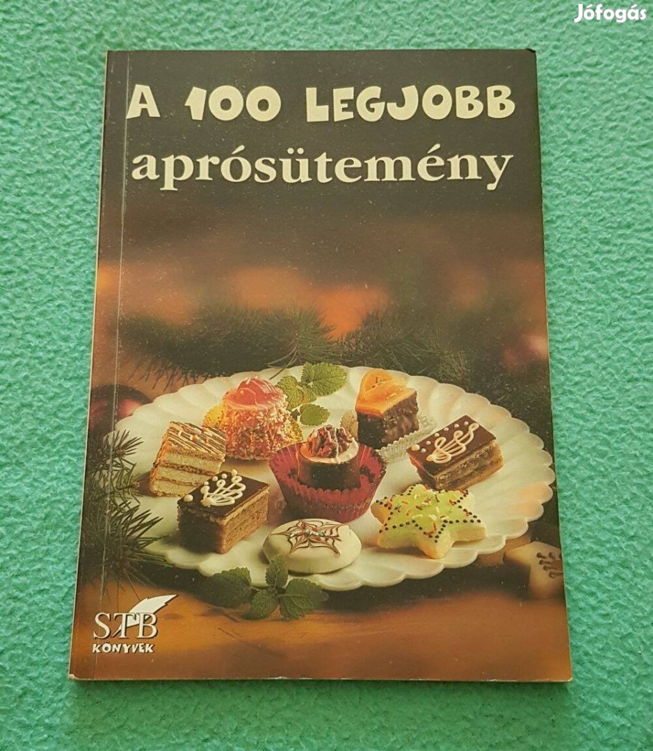 Mózes István Miklós és Toró Elza - A 100 legjobb aprósütemény könyv