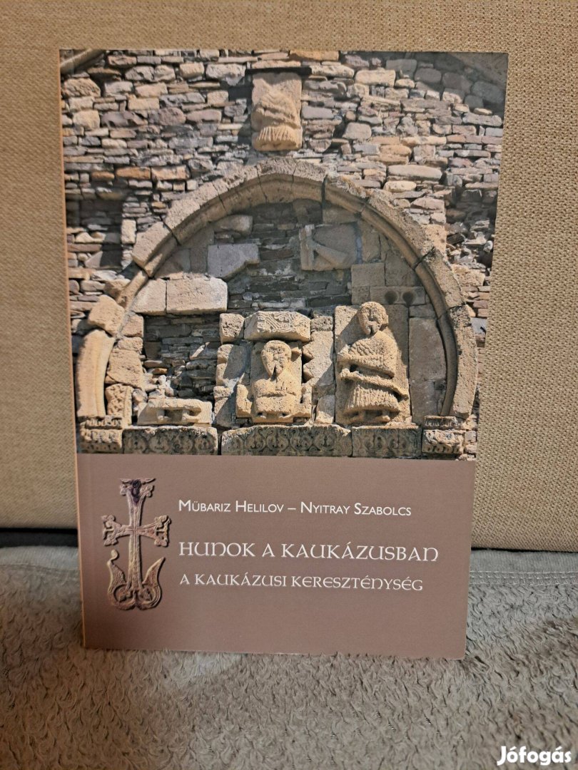 Mübariz Helilov Nyitray Szabolcs Hunok a Kaukázusban