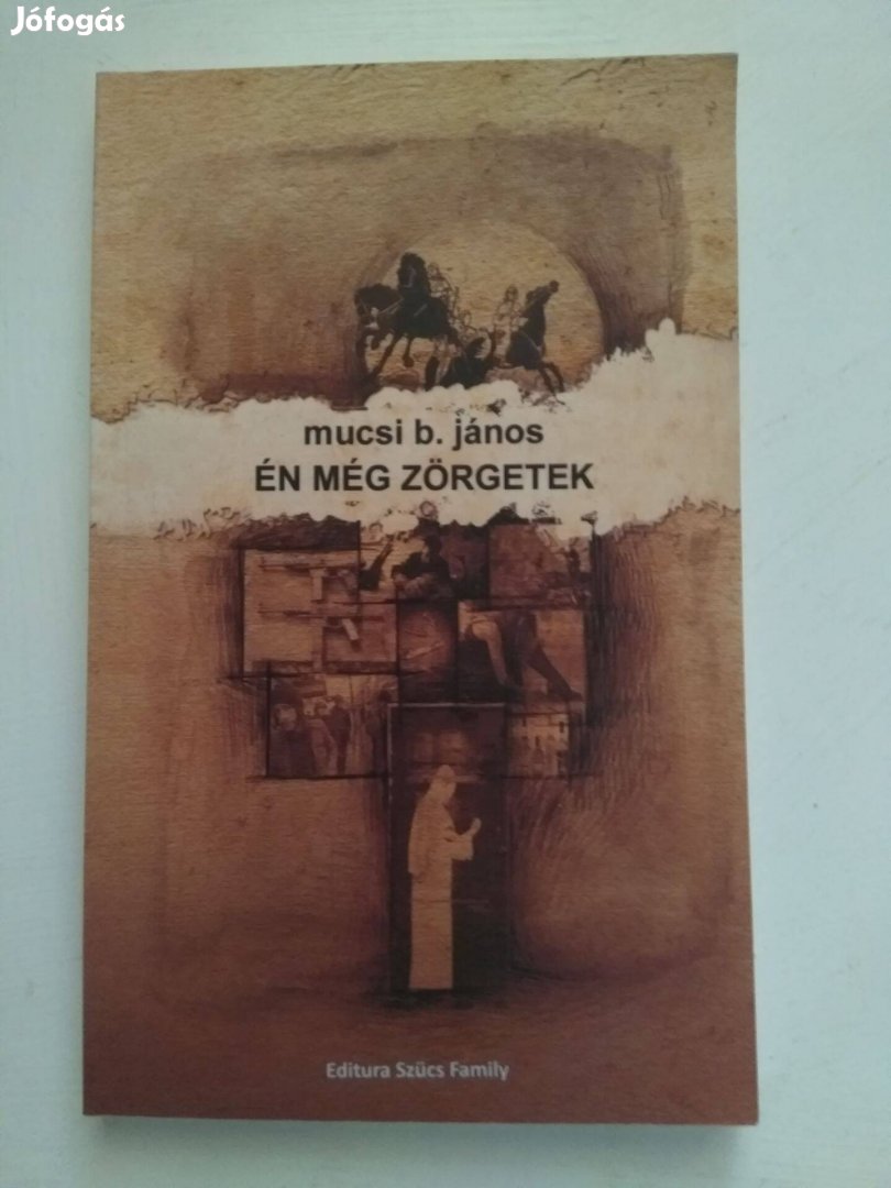 Mucsi B. János Én még zörgetek