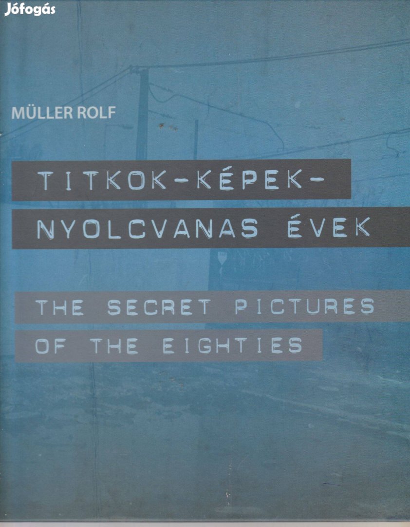 Müller Rolf: Titkok - Képek - Nyolcvanas évek