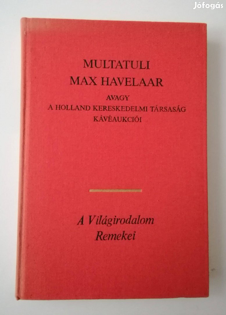 Multatuli - Max Havelaar / Avagy a holland kereskedelmi társaság kávé