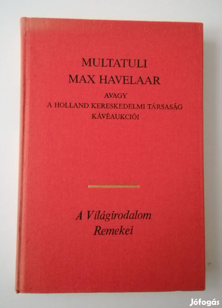Multatuli - Max Havelaar Avagy a holland kereskedelmi
