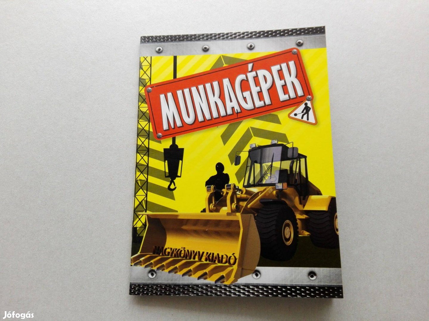 Munkagépek - Teljesen Új ismeretterjesztő füzet gyermekeknek