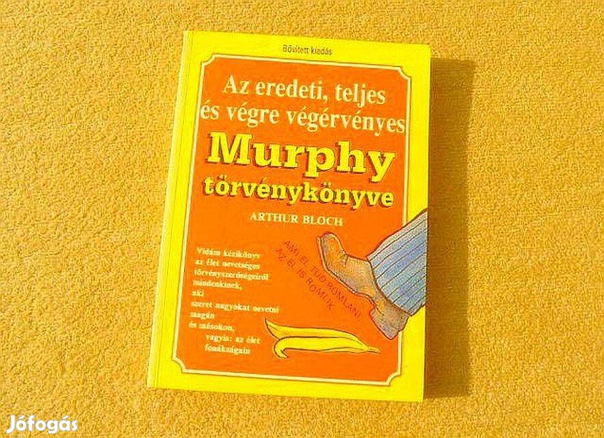 Murphy törvénykönyve - Az eredeti, teljes . - Arthur Bloch