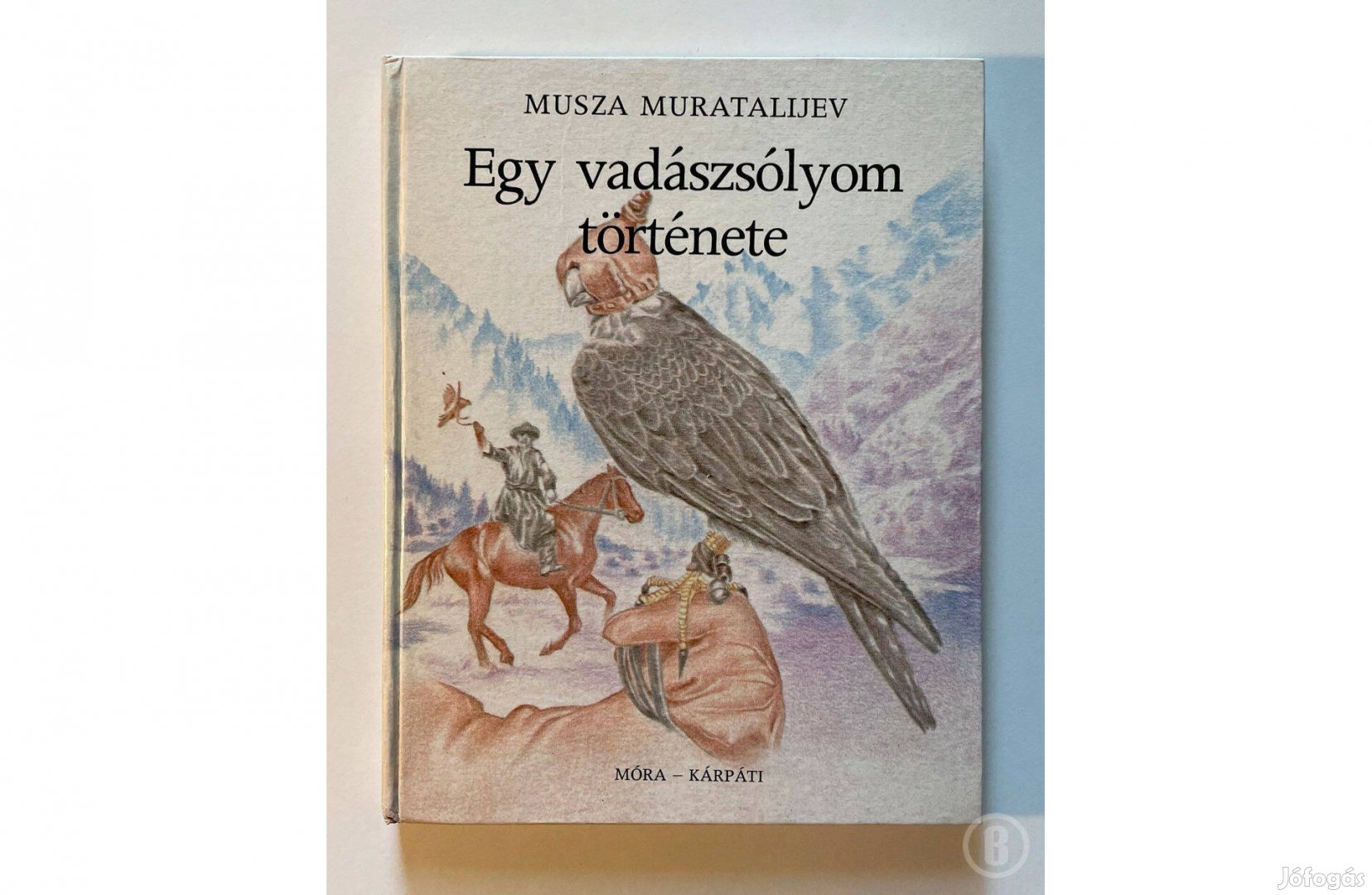 Musza Muratalijev: Egy vadászsólyom története (Csak személyesen!)