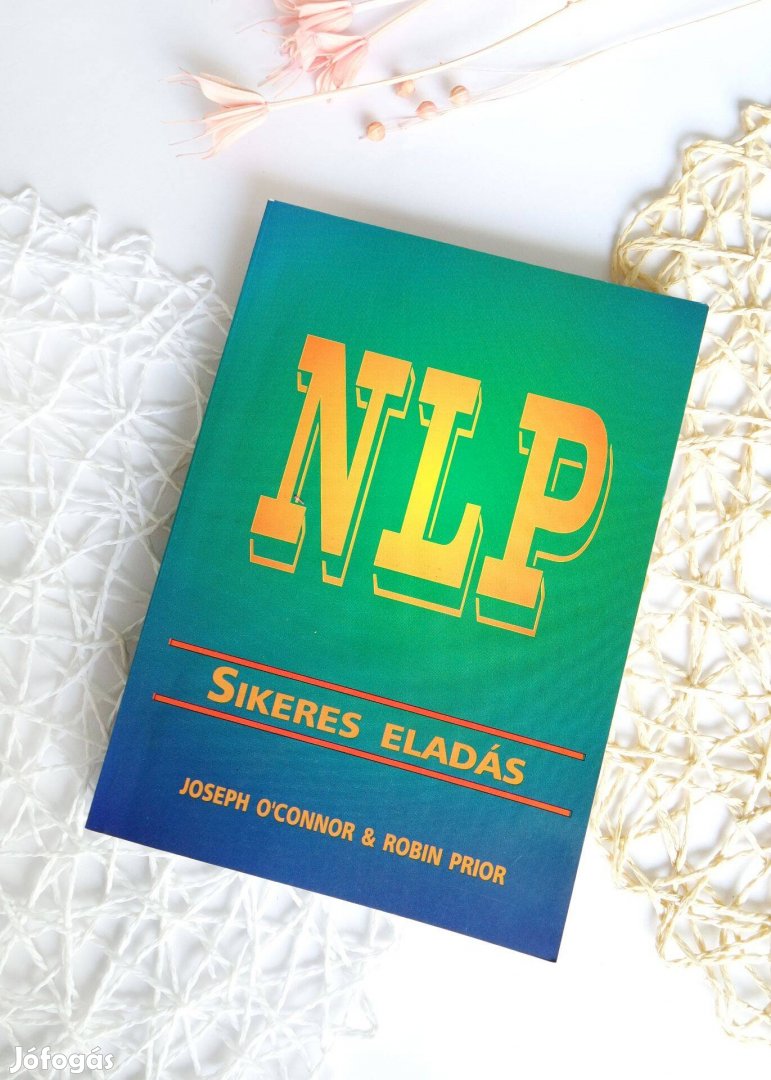 NLP - Sikeres eladás - Neuro-lingvisztikus programozás - J. O'Connor