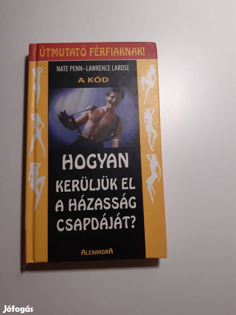 N. Penn- L. Larose A Kód Hogyan kerüljük el a házasság