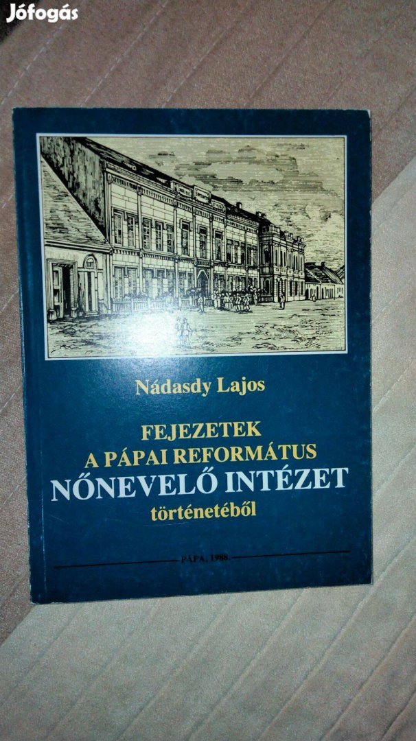 Nádasdy Lajos Fejezetek pápai református Nőnevelőintézet történetéből