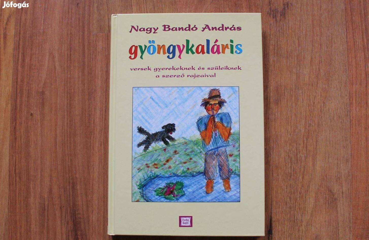 Nagy Bandó András - Gyöngykaláris ( versek gyerekeknek )