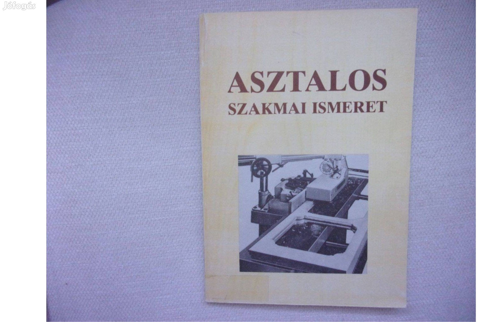 Nagy József Asztalos szakmai ismeret