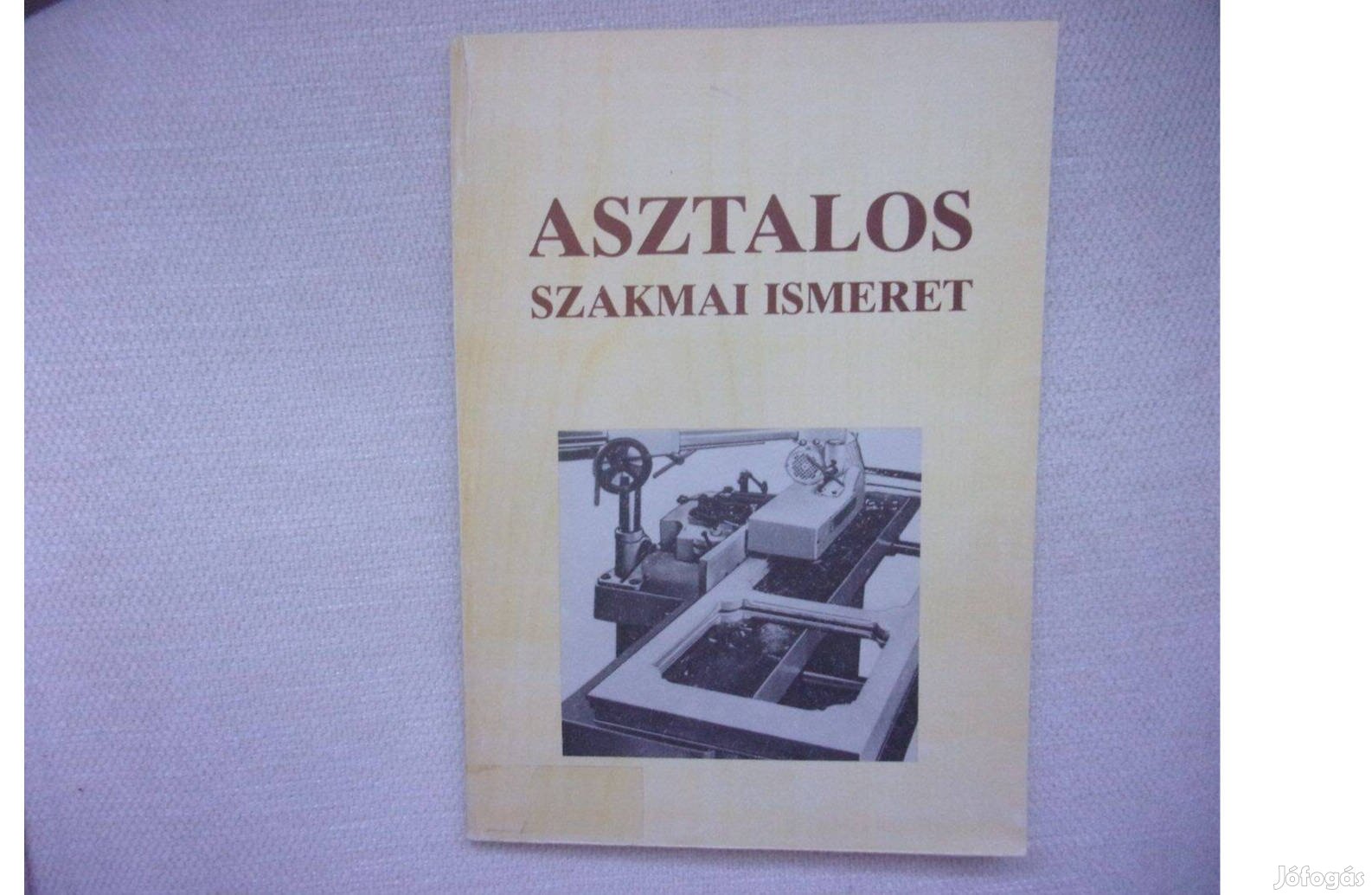Nagy József Asztalos szakmai ismeret és Faipari Gépismeret könyvek