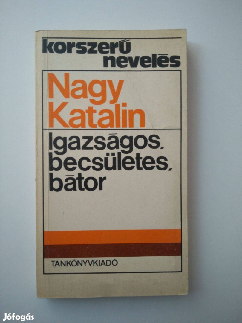 Nagy Katalin - Igazságos, becsületes, bátor Tizennégy éves tanulók