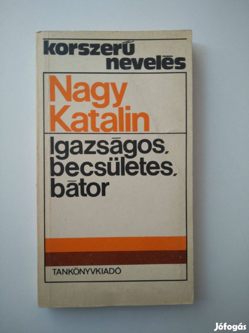 Nagy Katalin - Igazságos, becsületes, bátor Tizennégy éves tanulók