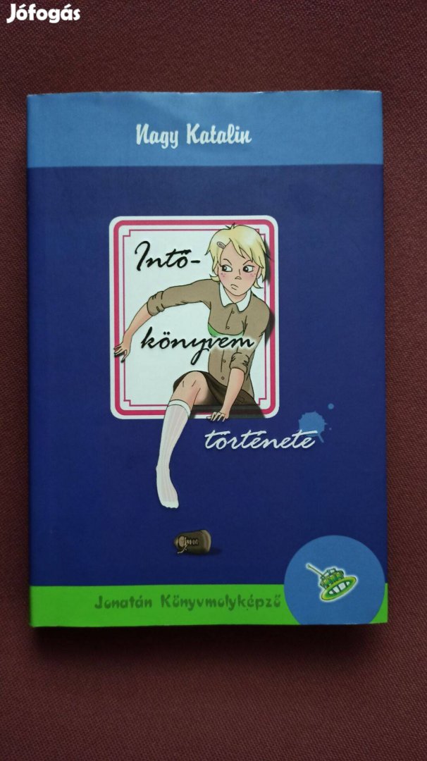 Nagy Katalin - Intőkönyvem története (Intőkönyvem története 1.)