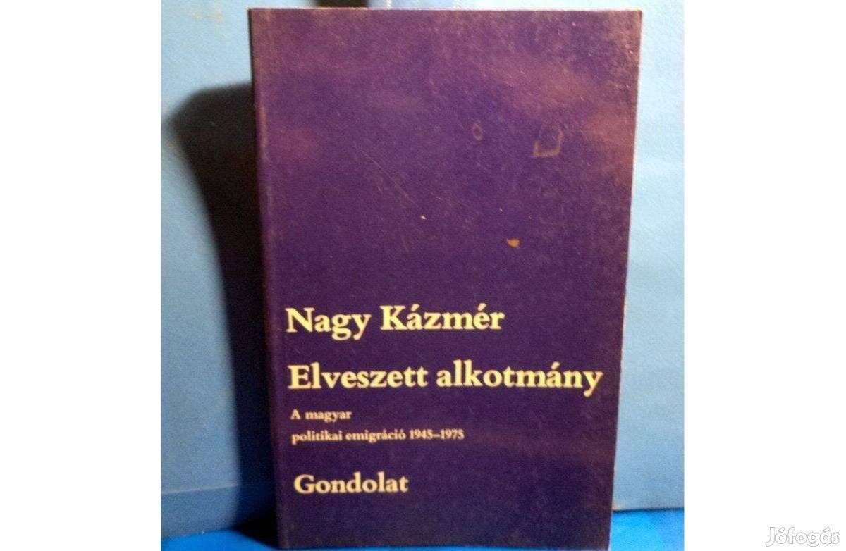 Nagy Kázmér: Elveszett alkotmány