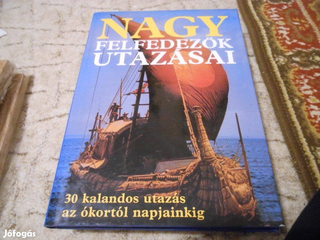 Nagy felfedezők utazásai 30 utazás ókortól napjainkig okosító könyv