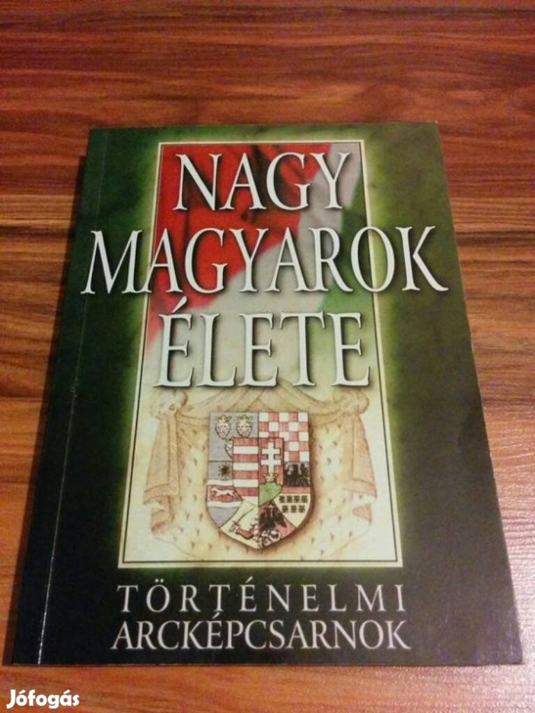 Nagy magyarok élete - Történelmi arcképcsarnok