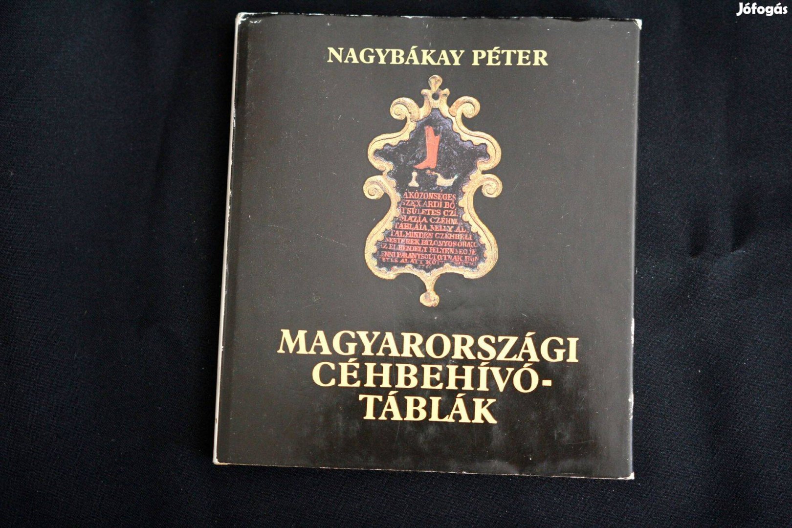 Nagybákay Péter Magyarországi céhbehívótáblák / könyv Corvina kiadás