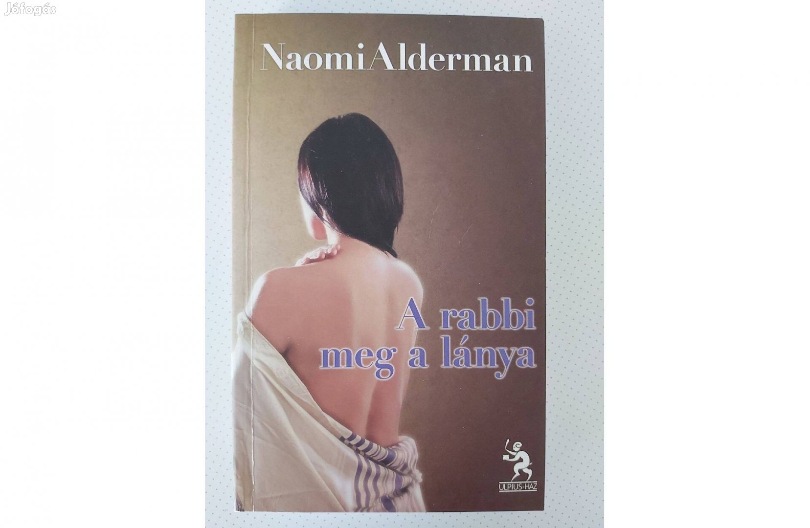 Naomi Alderman: A rabbi meg a lánya