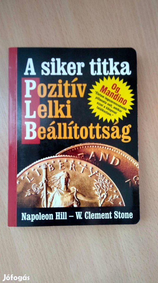 Napoleon Hill - Clement Stone A siker titka pozitív lelki beállítottsá