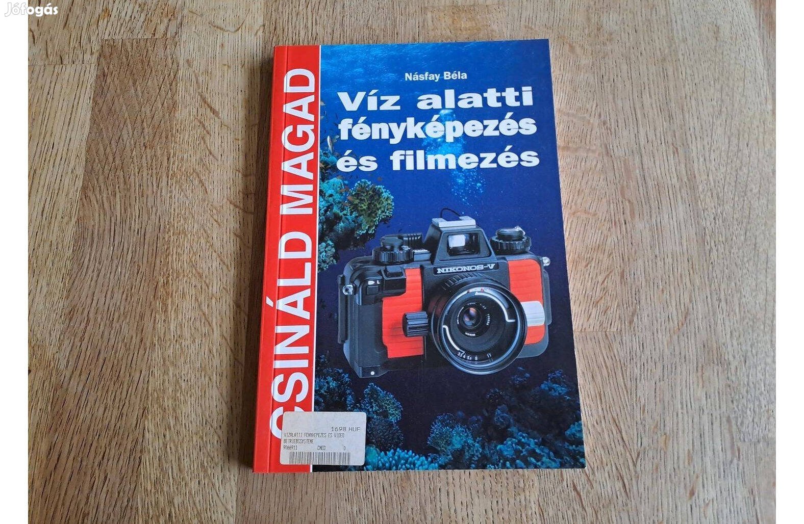 Násfay Béla: Víz alatti fényképezés és filmezés - Csináld magad