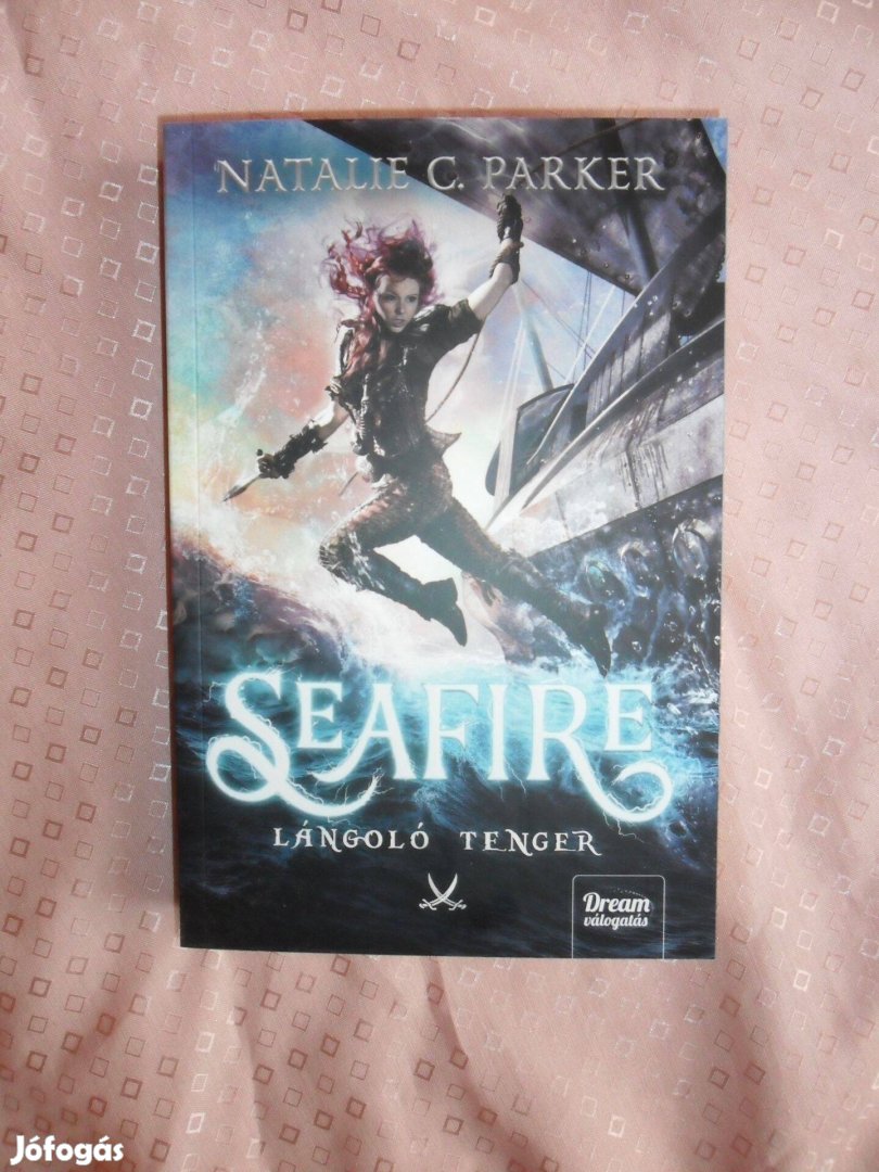 Natalie C. Parker: Seafire - Lángoló tenger