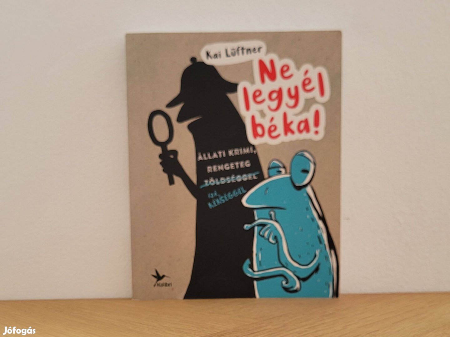 Ne legyél béka! - Kai Lüftner könyv eladó