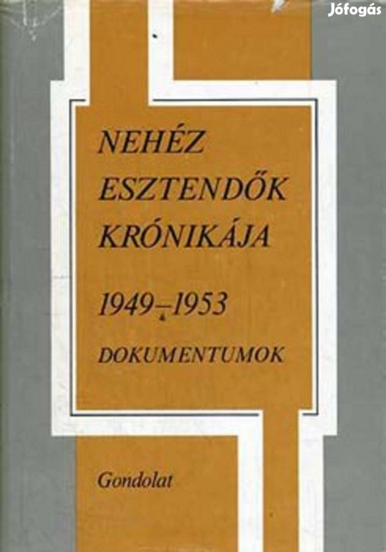 Nehéz Esztendők Krónikája 1949-1953 Dokumentumok