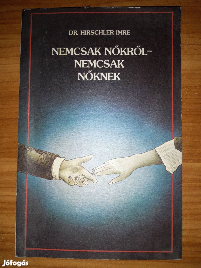 Nemcsak nőkről - nemcsak nőknek - Dr. Hirschler Imre - 1984 könyv