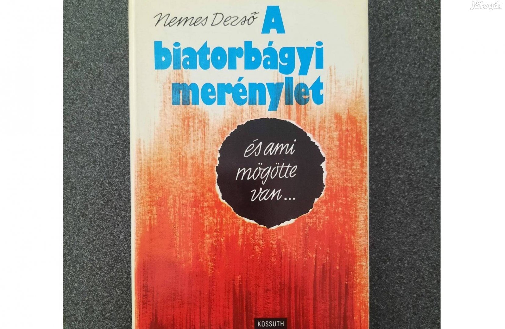 Nemes Dezső: A biatorbágyi merénylet (Kossuth)