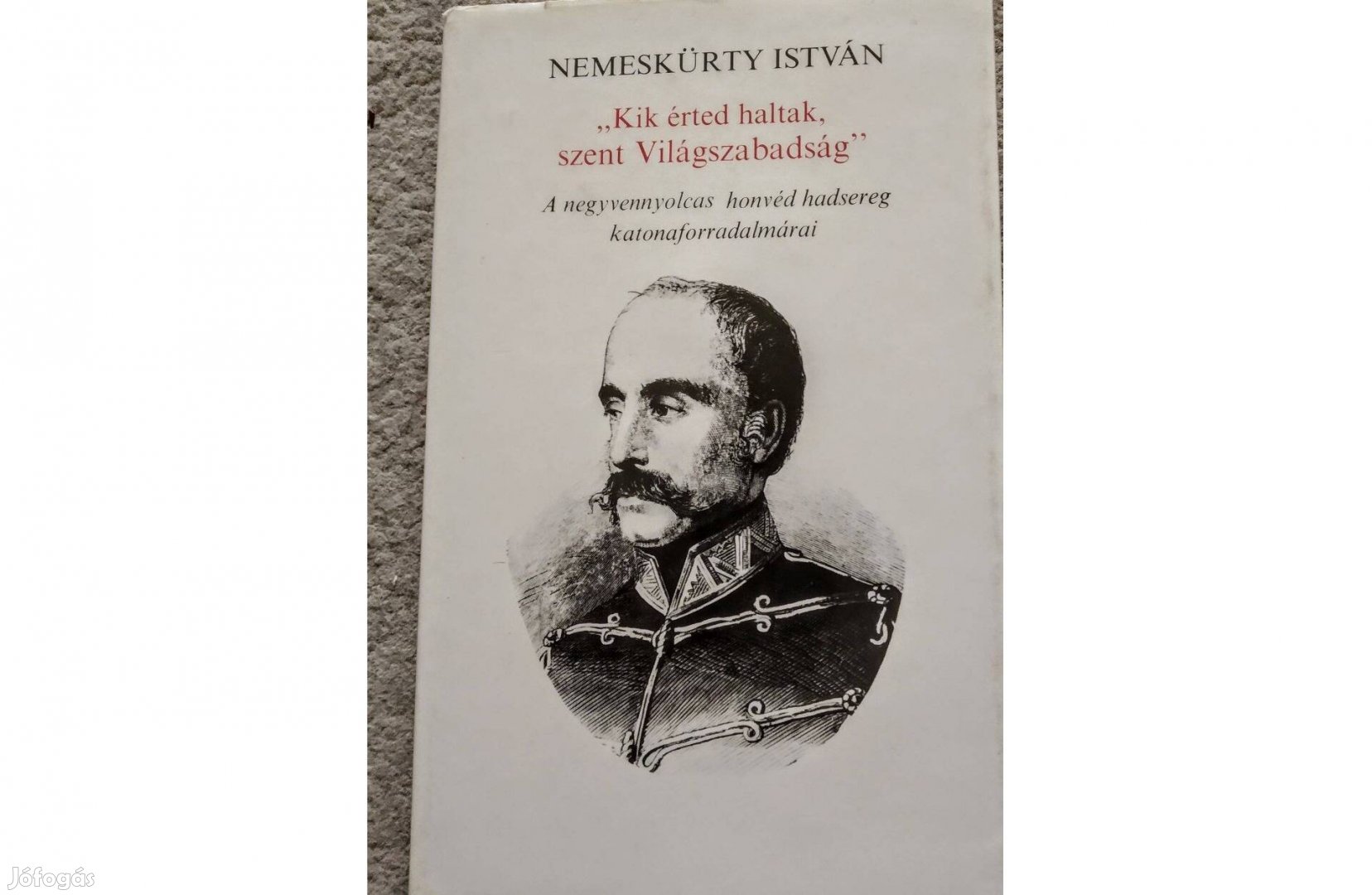 Nemeskürty István Kik érted haltak, szent Világszabadság