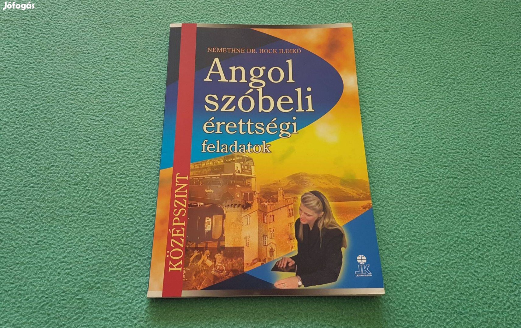 Némethné Dr. Hock Ildikó Angol szóbeli érettségi feladatok