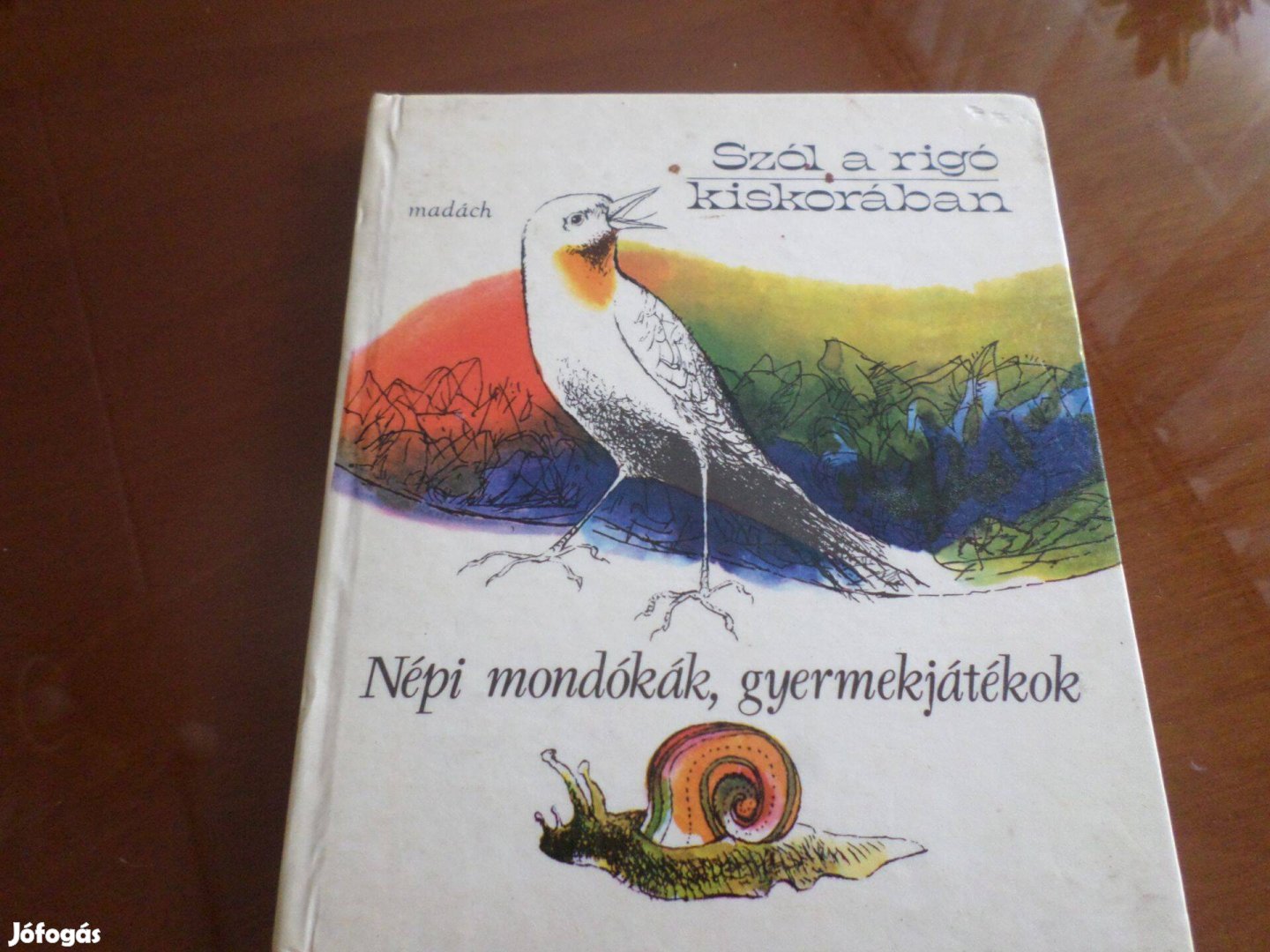 Népi mondókák,gyermekjátékok Szól a rigó kiskorában 1978 Gyermekkönyv